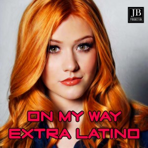 ดาวน์โหลดและฟังเพลง On My Way พร้อมเนื้อเพลงจาก Extra Latino