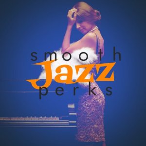 Coffee Shop Jazz的專輯Smooth Jazz Perks
