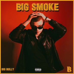 Album BIG SMOKE (Explicit) from Big Bully