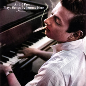 André Previn Plays Songs By Jerome Kern (Remastered 2021)