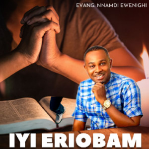 收聽Evang. Nnamdi Ewenighi的Iyi Eriobam歌詞歌曲