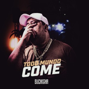 收听Dj Buchecha Mix的Todo Mundo Come (Explicit)歌词歌曲
