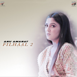 Listen to Filhaal 2 (Cover Version) song with lyrics from Anu Amanat