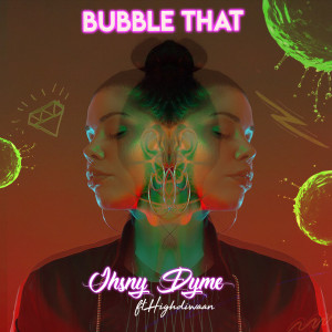 Album Bubble That oleh Highdiwaan