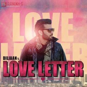 ดาวน์โหลดและฟังเพลง Love Letter พร้อมเนื้อเพลงจาก Diljaan