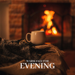 Best Piano Bar Ultimate Collection的专辑Warm Jazz for Evening (Soothing Jazz for Cold Evenings, Warm Fireplace, Mulled Wine)
