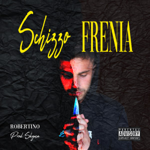 收听Robertino的SCHIZZO FRENIA (Explicit)歌词歌曲