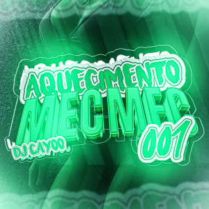 ดาวน์โหลดและฟังเพลง Aquecimento Mec Mec 001 (Explicit) พร้อมเนื้อเพลงจาก dj cayoo