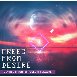 ดาวน์โหลดและฟังเพลง Freed from Desire (New Extended Mix) พร้อมเนื้อเพลงจาก Fun[k]House