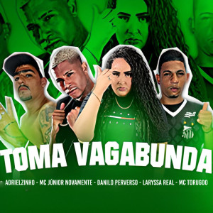ดาวน์โหลดและฟังเพลง Toma Vagabunda พร้อมเนื้อเพลงจาก Adrielzinho