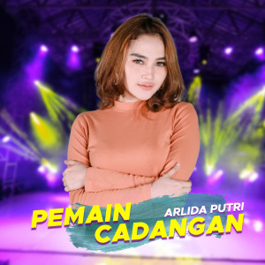 Dengarkan Pemain Cadangan lagu dari Arlida Putri dengan lirik