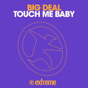 Dengarkan Touch Me Baby (Tech-Spring Mix) lagu dari Big Deal dengan lirik