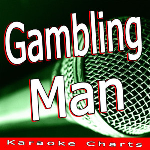 ดาวน์โหลดและฟังเพลง Gambling Man (Originally Performed By the Overtones) [Karaoke Version] (Karaoke Version) พร้อมเนื้อเพลงจาก Karaoke Charts