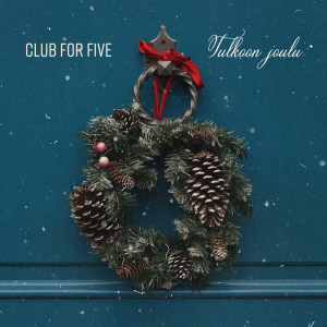 Dengarkan Tulkoon Joulu lagu dari Club For Five dengan lirik