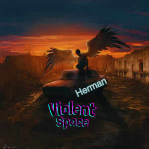 Album Violent Space oleh Herman