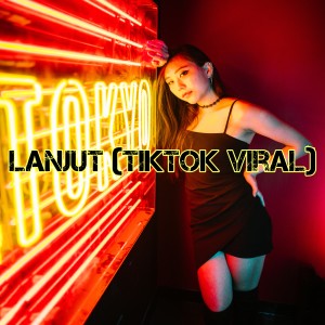 Listen to Lanjut (Tiktok Viral) song with lyrics from Dj Viral TikToker