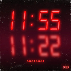 Djaga Djaga的專輯11:55 (Explicit)