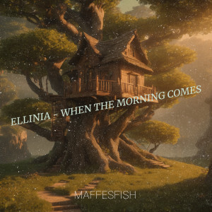 อัลบัม Ellinia - When the Morning Comes ศิลปิน Maffesfish