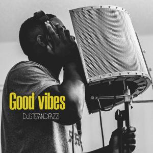 收聽djstefanofazzi的Good vibes歌詞歌曲