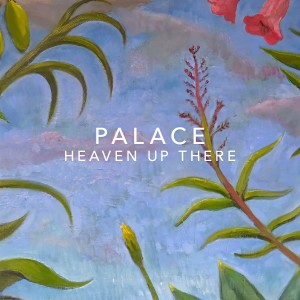 收聽Palace的Heaven Up There歌詞歌曲