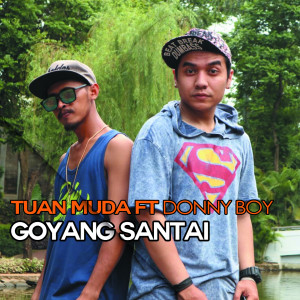 ดาวน์โหลดและฟังเพลง Goyang Santai พร้อมเนื้อเพลงจาก Tuan Muda