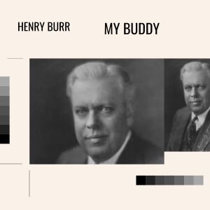 Listen to My Buddy song with lyrics from Henry Burr