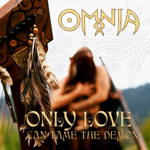Album Only Love...Can Tame the Demon oleh Omnia