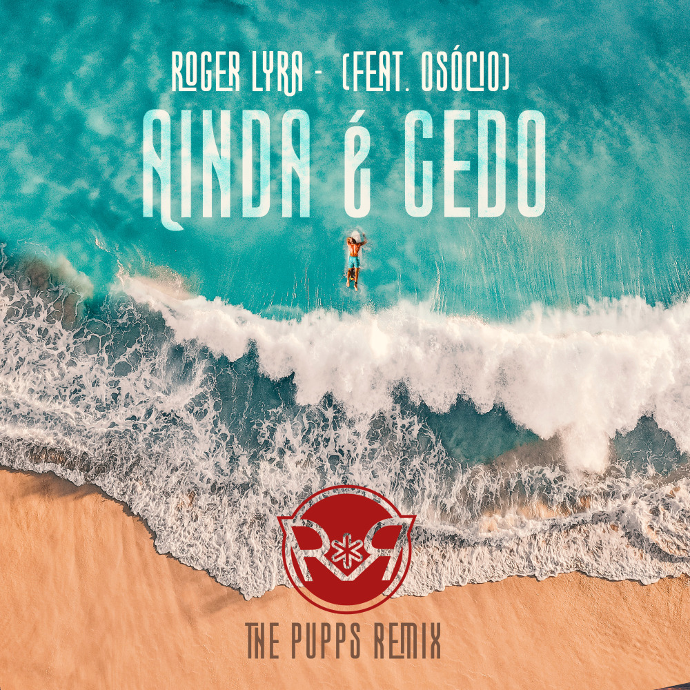 Ainda É Cedo (The Pups Remix)