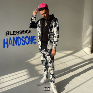 Listen to Handsome (Explicit) song with lyrics from Blessings