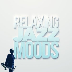 Relaxing Jazz Moods