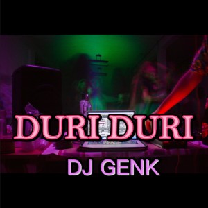 Listen to Duri Duri (Remix) song with lyrics from Dj Genk