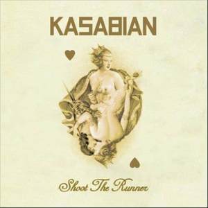 收聽Kasabian的Shoot the Runner歌詞歌曲