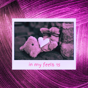 อัลบัม In My Feels 15 (Explicit) ศิลปิน Various