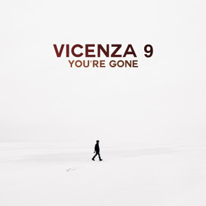 You're Gone (And I'm Feeling Alright) dari VICENZA 9