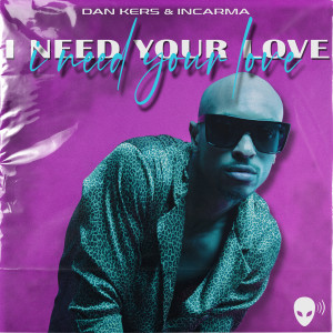 Album I Need Your Love from Dan Kers