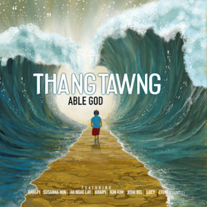 ดาวน์โหลดและฟังเพลง Praise Till the Ends of the Earth พร้อมเนื้อเพลงจาก Thang Tawng