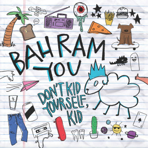Bah Ram You的專輯Don't Kid Yourself, Kid (Explicit)