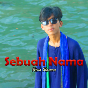 Dengarkan lagu Sebuah Nama nyanyian Revo Ramon dengan lirik