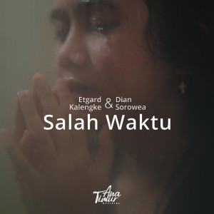 Listen to Salah Waktu song with lyrics from Etgard Kalengke