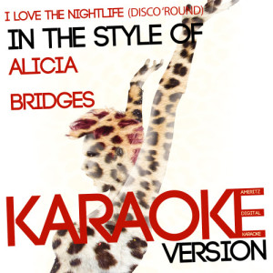ดาวน์โหลดและฟังเพลง I Love the Nightlife (Disco 'Round) [In the Style of Alicia Bridges] [Karaoke Version] พร้อมเนื้อเพลงจาก Ameritz Digital Karaoke