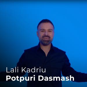 收聽Lali Kadriu的Potpuri Dasmash歌詞歌曲