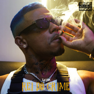 ดาวน์โหลดและฟังเพลง Rei do Crime (Explicit) พร้อมเนื้อเพลงจาก TAVYN