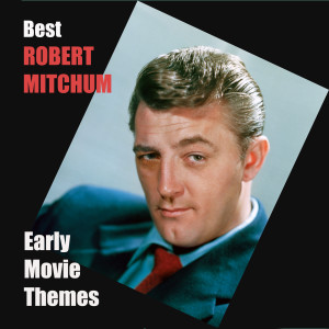 Album Best ROBERT MITCHUM Early Movie Themes oleh Various Artists