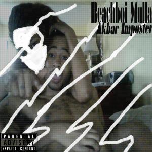收聽Beachboi Mulla的Akbar Imposter (Explicit)歌詞歌曲