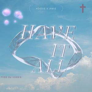 ดาวน์โหลดและฟังเพลง HAVE IT ALL (feat. Jamie Mura) พร้อมเนื้อเพลงจาก HoodiE Music