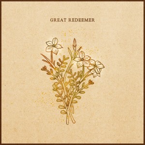 ดาวน์โหลดและฟังเพลง Great Redeemer (Live) พร้อมเนื้อเพลงจาก Songs From the Soil