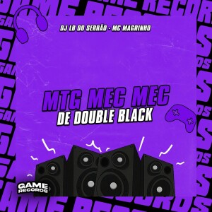 Album MTG MEC MEC DE DOUBLE BLACK (Explicit) oleh DJ LB DO SERRÃO