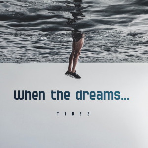Tides的专辑When the Dreams...