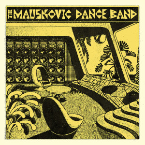 The Mauskovic Dance Band的專輯The Mauskovic Dance Band