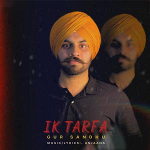 收聽GUR SANDHU的Ik Tarfa歌詞歌曲
